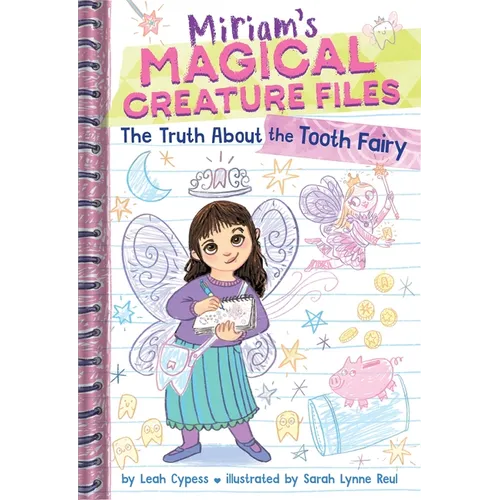 The Truth about the Tooth Fairy (Miriam's Magical Creature Files #1): A Chapter Book - Hardcover
