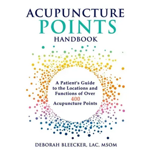 Acupuncture Points Handbook: A Patient's Guide to the Locations and Functions of over 400 Acupuncture Points - Paperback