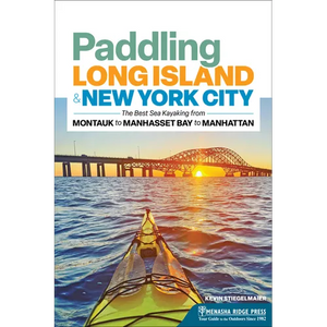 Paddling Long Island & New York City: The Best Sea Kayaking from Montauk to Manhasset Bay to Manhattan - Paperback