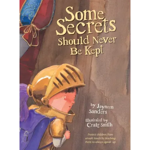Some Secrets Should Never Be Kept: Protect children from unsafe touch by teaching them to always speak up - Hardcover