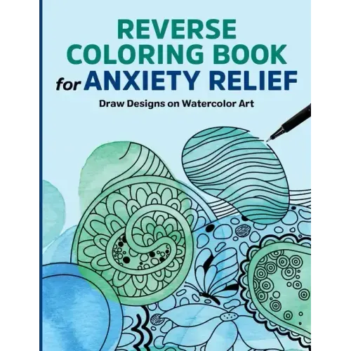 Reverse Coloring Book for Anxiety Relief: Draw Designs on Watercolor Art - Paperback