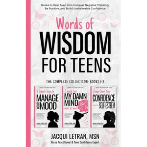 Words of Wisdom for Teens (The Complete Collection, Books 1-3): Books to Help Teen Girls Conquer Negative Thinking, Be Positive, and Live with Confide - Paperback