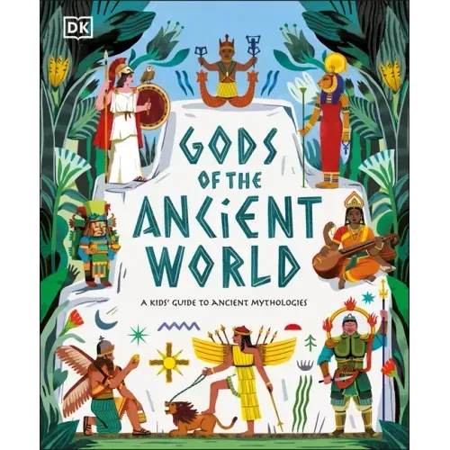 Gods of the Ancient World: A Kids' Guide to Ancient Mythologies - Hardcover