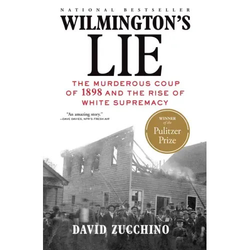 Wilmington's Lie (Winner of the 2021 Pulitzer Prize): The Murderous Coup of 1898 and the Rise of White Supremacy - Paperback