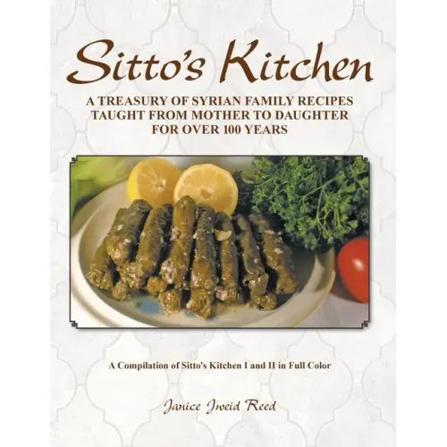 Sitto's Kitchen: A Treasury of Syrian Family Recipes Taught from Mother to Daughter for Over 100 Years - Paperback