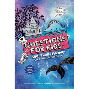 Questions for Kids: 500+ Family Friendly Questions to Get Kids Talking: 500+ Family Friendly Questions to Get Kids Talking - Paperback