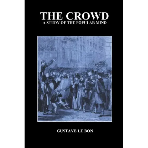 The Crowd: A Study of the Popular Mind