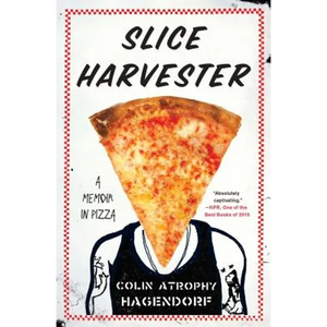 Slice Harvester: A Memoir in Pizza - Paperback