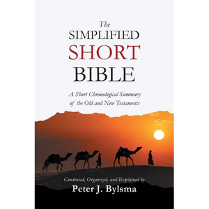 The Simplified Short Bible: A Short Chronological Summary of the Old and New Testaments - Paperback