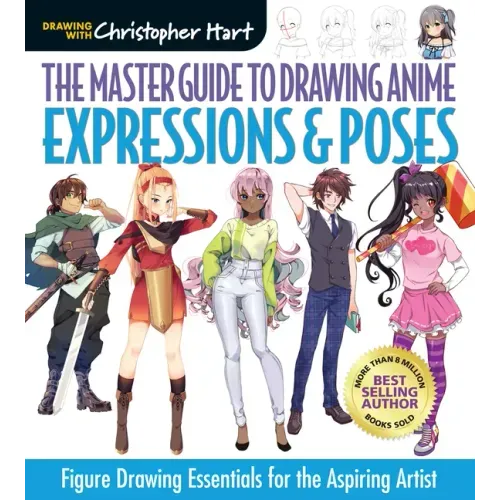 Master Guide to Drawing Anime: Expressions & Poses: Figure Drawing Essentials for the Aspiring Artist - A How to Draw Anime / Manga Step by Step Book - Paperback