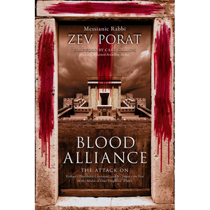 Blood Alliance: The Attack on Yeshua's Threshold Covenant, and its Impact on You in the Midst of Our Prophetic Times - Paperback
