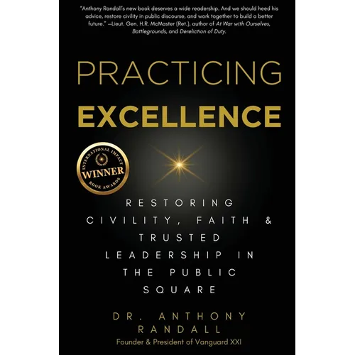 Practicing Excellence: Restoring Civility, Faith & Trusted Leadership in the Public Square - Paperback