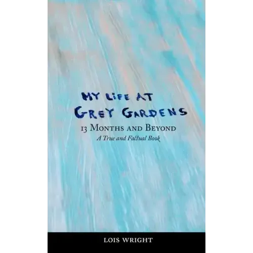 My Life at Grey Gardens: 13 Months and Beyond - Paperback