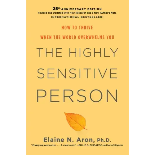 The Highly Sensitive Person: How to Thrive When the World Overwhelms You - Hardcover