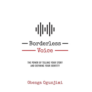Borderless Voice: The Power of Telling Your Story and Defining Your Identity - Hardcover
