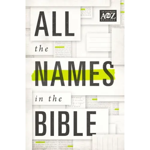 All the Names in the Bible: Comprehensive Index of Every Person and Place in Scripture - Paperback