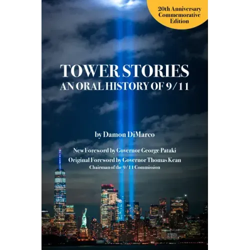 Tower Stories: An Oral History of 9/11 (20th Anniversary Commemorative Edition) - Paperback