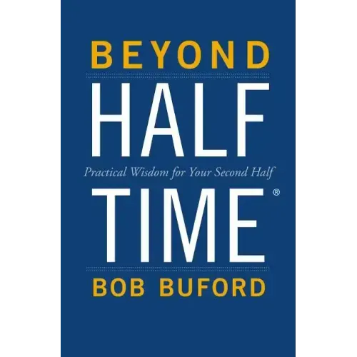 Beyond Halftime: Practical Wisdom for Your Second Half - Paperback
