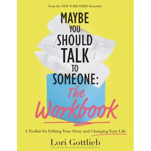 Maybe You Should Talk to Someone: The Workbook: A Toolkit for Editing Your Story and Changing Your Life - Paperback