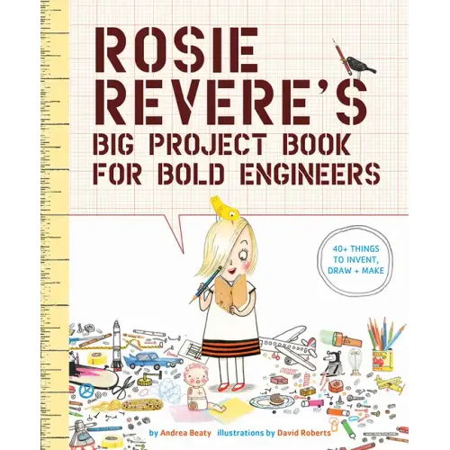 Rosie Revere's Big Project Book for Bold Engineers - Paperback