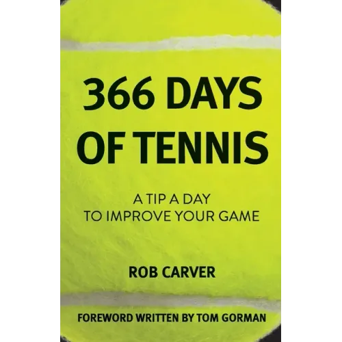 366 Days of Tennis: A Tip a Day to Improve Your Game - Paperback
