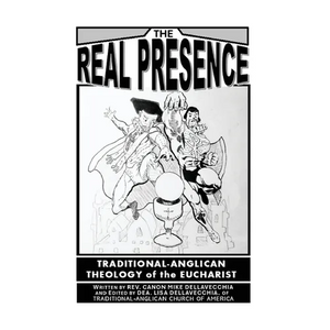 The Real Presence: Traditional Anglican Theology of the Eucharist - Hardcover
