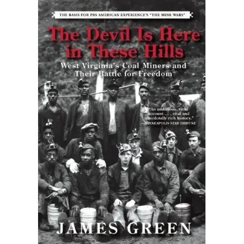 The Devil Is Here in These Hills: West Virginia's Coal Miners and Their Battle for Freedom - Paperback