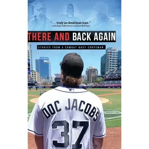 There and Back Again: Stories from a Combat Navy Corpsman - Hardcover