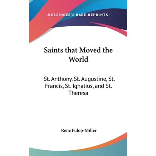 Saints that Moved the World: St. Anthony, St. Augustine, St. Francis, St. Ignatius, and St. Theresa - Hardcover