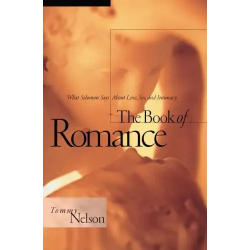 Book of Romance: What Solomon Says about Love, Sex, and Intimacy - Paperback