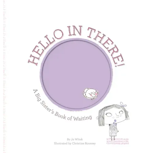 Hello in There!: A Big Sister's Book of Waiting - Hardcover