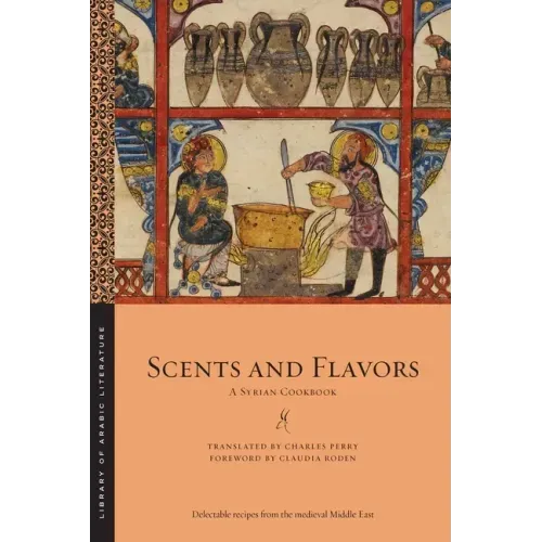 Scents and Flavors: A Syrian Cookbook - Paperback