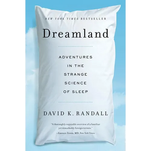 Dreamland: Adventures in the Strange Science of Sleep - Paperback