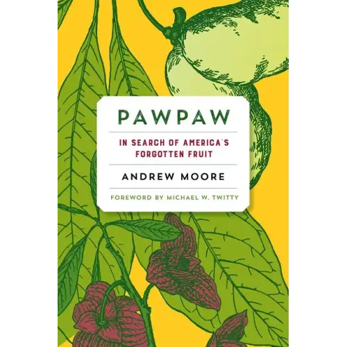Pawpaw: In Search of Americaâ (Tm)S Forgotten Fruit - Paperback