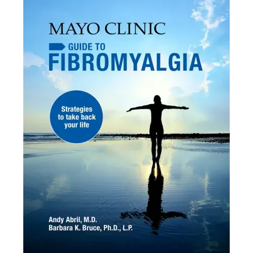 Mayo Clinic on Fibromyalgia: Strategies to Take Back Your Life - Paperback