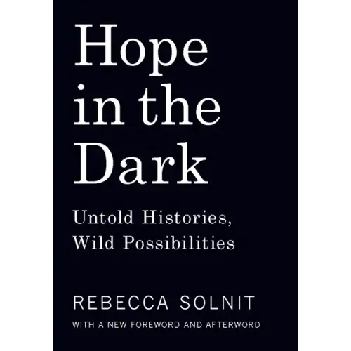Hope in the Dark: Untold Histories, Wild Possibilities - Paperback