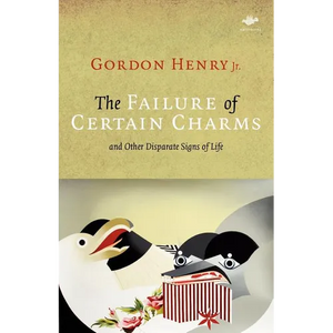 The Failure of Certain Charms: And Other Disparate Signs of Life - Paperback