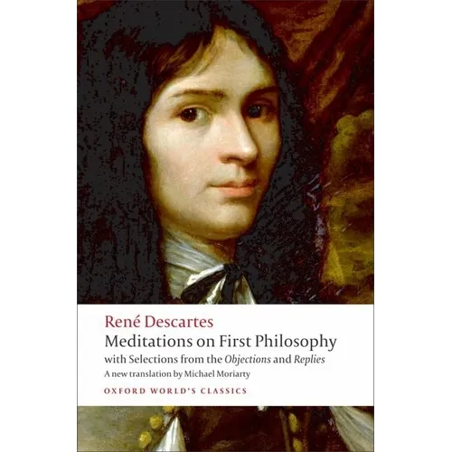 Meditations on First Philosophy: With Selections from the Objections and Replies - Paperback