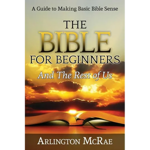 The Bible For Beginners And The Rest of Us - Paperback