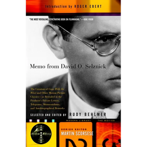 Memo from David O. Selznick: The Creation of Gone With the Wind and Other Motion-Picture Classics--as Revealed in the Producer's Private Letters, Tele - Paperback