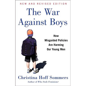 The War Against Boys: How Misguided Policies Are Harming Our Young Men - Paperback
