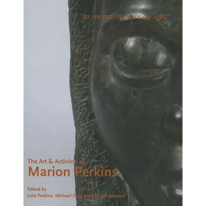 The Art & Activism of Marion Perkins: To See Reality in a New Light - Paperback
