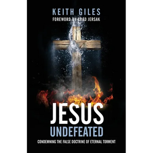 Jesus Undefeated: Condemning the False Doctrine of Eternal Torment - Paperback