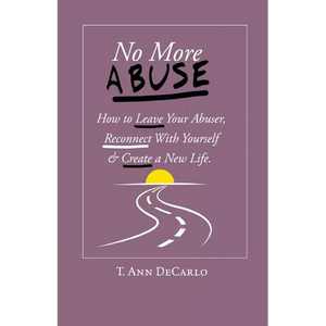 No More Abuse: How To Leave Your Abuser, Reconnect with Yourself & Create a New Life - Paperback