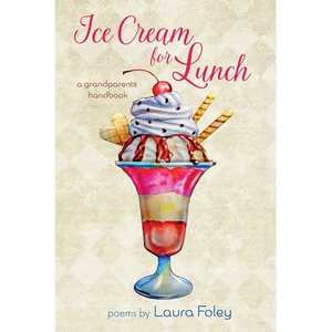 Ice Cream for Lunch: A Grandparents Handbook - Paperback