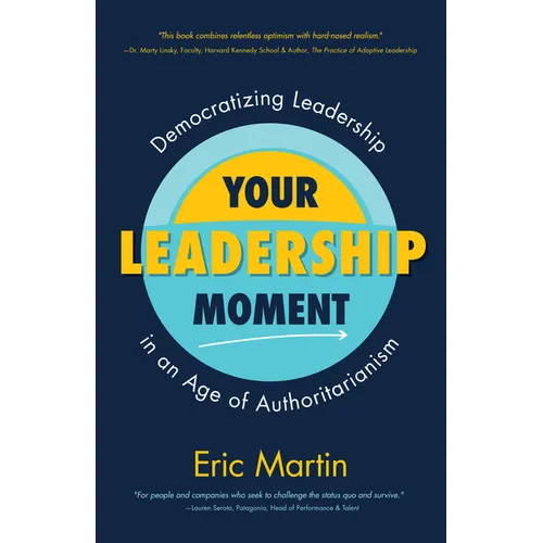 Your Leadership Moment: Democratizing Leadership in an Age of Authoritarianism - Paperback