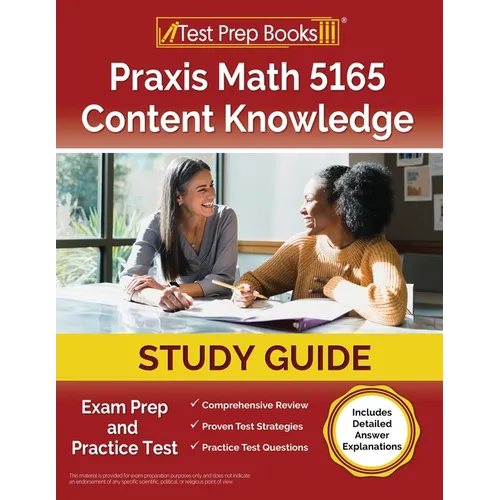 Praxis Math 5165 Content Knowledge Study Guide: Exam Prep and Practice Test [Includes Detailed Answer Explanations] - Paperback