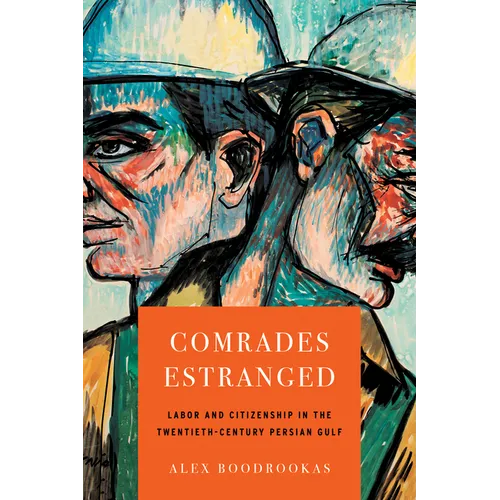 Comrades Estranged: Labor and Citizenship in the Twentieth-Century Persian Gulf