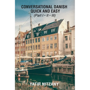 Conversational Danish Quick and Easy: The Most Innovative Technique to Learn the Danish Language - Paperback