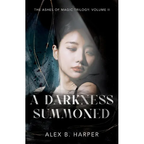 A Darkness Summoned: The Ashes of Magic Trilogy, Volume II - Paperback